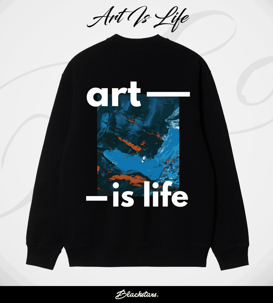 SWEAT-SHIRT ART IS LIFE