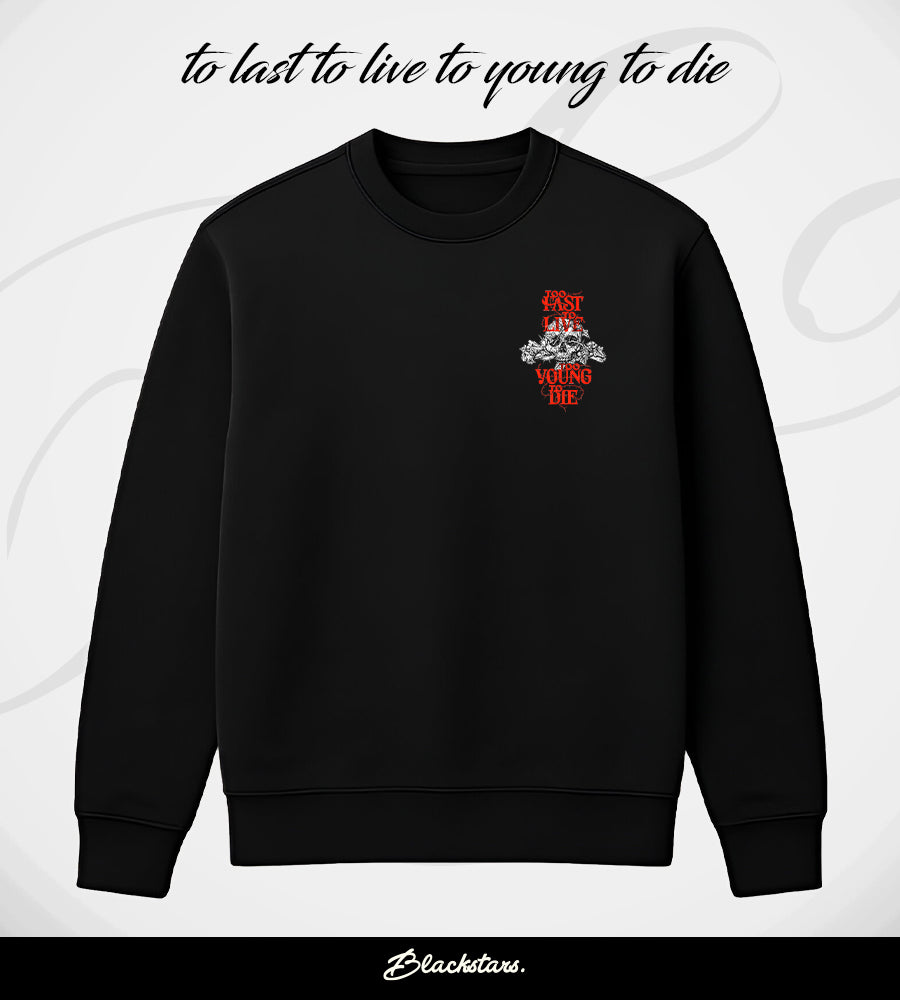 SWEAT-SHIRT LAST TO LIVE TOO YOUNG TO DIE